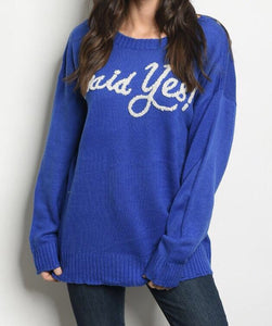 WE WILL SAY YES SWEATER