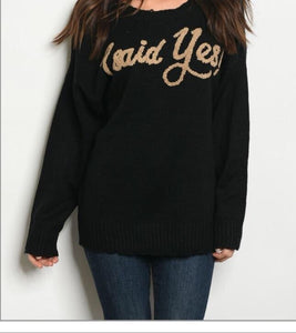 WE WILL SAY YES SWEATER